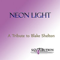 Saxtribution – Neon Light - A Tribute to Blake Shelton