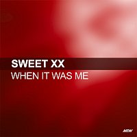 Sweet XX – When It Was Me