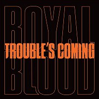 Royal Blood – Trouble’s Coming LP