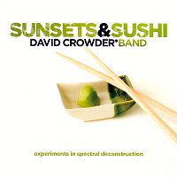 David Crowder Band – Sunsets & Sushi:  Experiments In Spectral Deconstruction