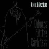 Great Adventure – Colours In The Darkness