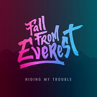 Fall From Everest – Hiding My Trouble - Single FLAC