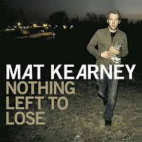 Mat Kearney – Nothing Left To Lose (Expanded Edition)