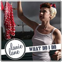 Lanie Lane – What Do I Do