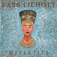 Lars Lilholt – Nefertiti