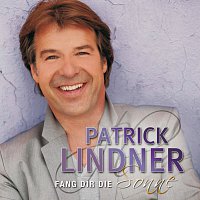 Patrick Lindner – Fang dir die Sonne