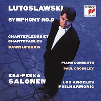 Esa-Pekka Salonen – Lutoslawski: Symphony No. 2 & Piano Concerto & Chantefleurs et Chantefables