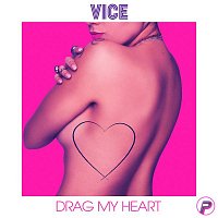 Vice – Drag My Heart