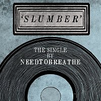 NEEDTOBREATHE – Slumber