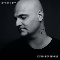 Jeffrey Jey – Adesso Per Sempre