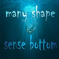 Many Shape – Sense Bottom