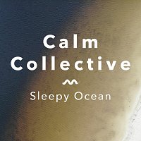 Calm Collective – Sleepy Ocean