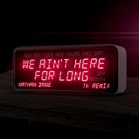 Nathan Dawe – We Ain't Here For Long (TK Remix)