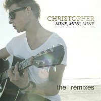 Christopher – Mine, Mine, Mine (The Remixes)
