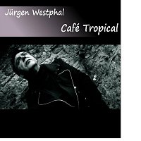 Jurgen Westphal – Café Tropical