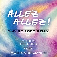 Sunny Pfleger feat. Monika Ballwein – Allez Allez! Why So Loco Remix
