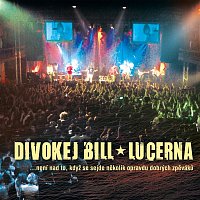 Divokej Bill – Lucerna (Live)