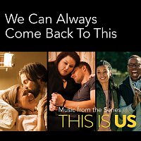 Různí interpreti – We Can Always Come Back To This [Music From The Series This Is Us]