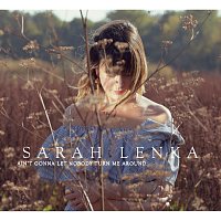 Sarah Lenka – Ain't Gonna Let Nobody Turn Me Around