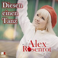 Alex Rosenrot – Diesen einen Tanz