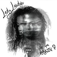 Lady London – Is You Krazy?