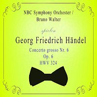 NBC Symphony Orchester / Bruno Walter spielen: Georg Friedrich Handel: Concerto grosso Nr. 6, Op. 6, HWV 324