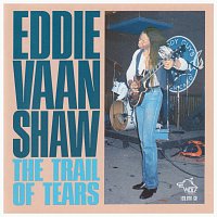Eddie Vaan Shaw – The Trail Of Tears - Eddie Vaan Shaw