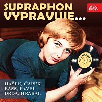 Různí interpreti – Supraphon vypravuje... (Hašek, Čapek, Bass, Pavel, Drda, Hrabal)