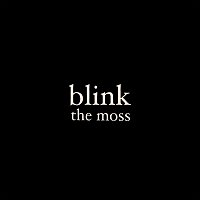 The Moss – Blink