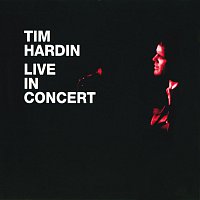 Tim Hardin – Live In Concert [Expanded Edition]