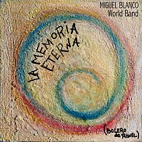 Miguel Blanco World Band – La Memoria Eterna (Bolero de Ravel)