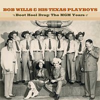 Bob Wills & His Texas Playboys – Boot Heel Drag: The MGM Years