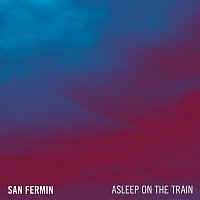San Fermin – Asleep On The Train