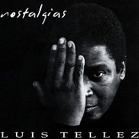 Luis Téllez – Nostalgias (Remasterizado)