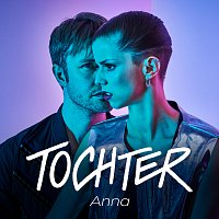 TOCHTER – Anna