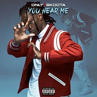 Only1Skoota – You Hear Me
