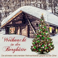 Přední strana obalu CD Weihnacht in der Berghütte, die schönsten instrumentalen Weihnachtslieder gespielt auf der Zither