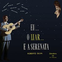 Roberto Silva – Eu... O Luar... E A Serenata