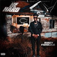 Bobby Fishscale – He Hard