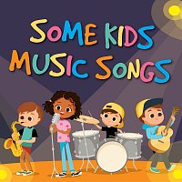 Různí interpreti – Some Kids Music Songs