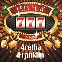 Aretha Franklin – Lets play again