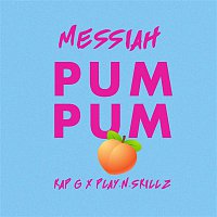 Messiah – Pum Pum (feat. Kap G & Play-N-Skillz)