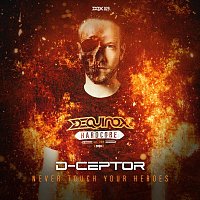 D-Ceptor – Never Touch Your Heroes