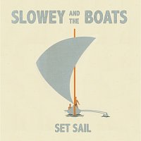 Slowey and The Boats – Set Sail [2021 Remastered Version]