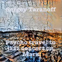 Psycho Travel to Jazz Concert on Mars