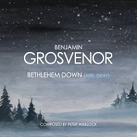 Benjamin Grosvenor – Warlock: Bethlehem Down (Arr. Gray)