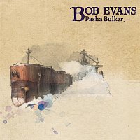 Bob Evans – Pasha Bulker (Where Did I Go Wrong?)