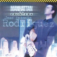 José Antonio Rodriguez – Manhattan de la Frontera (Remasterizado)