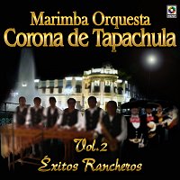 Marimba Orquesta Corona de Tapachula – Éxitos Rancheros, Vol. 2