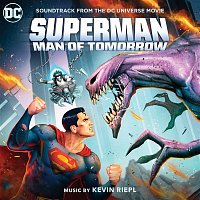 Kevin Riepl – Superman: Man of Tomorrow (Soundtrack from the DC Universe Movie)